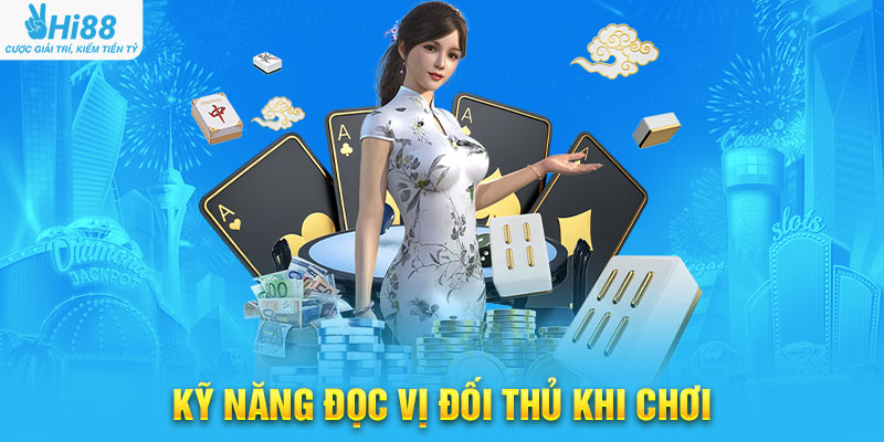 Kỹ Năng Đọc Vị Đối Thủ Khi Chơi